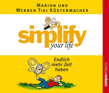 simplify your life - Endlich mehr Zeit haben audiobook, Werner Tiki Küstenmacher