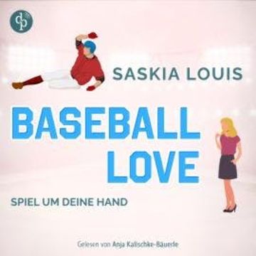 Spiel um deine Hand - Baseball Love-Reihe, Band 3 (Ungekürzt) audiobook, Saskia Louis