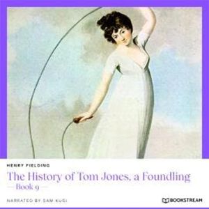 The History of Tom Jones, a Foundling - Book 9 (Unabridged), Henry Fielding