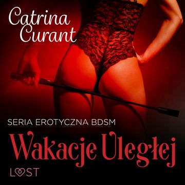 Wakacje uległej – seria erotyczna BDSM audiobook, Catrina Curant