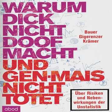 Warum dick nicht doof macht und Genmais nicht tötet audiobook, Gerd Gigerenzer, Thomas Bauer, Walter Krämer