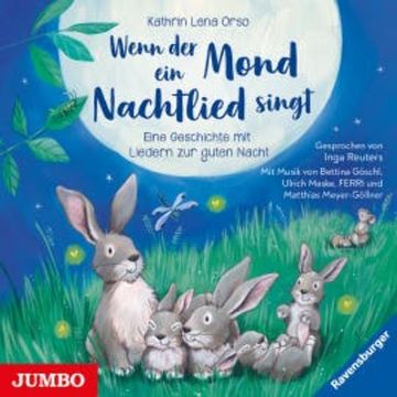 Wenn der Mond ein Nachtlied singt. Eine Geschichte mit Liedern zur guten Nacht audiobook, Kathrin Lena Orso