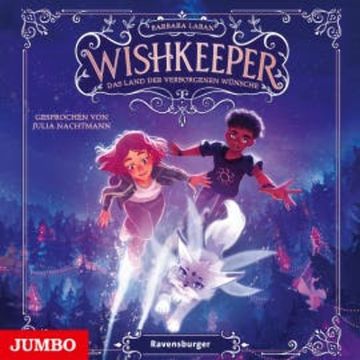 Wishkeeper. Das Land der verborgenen Wünsche  [Band 1 (ungekürzt)] audiobook, Barbara Laban