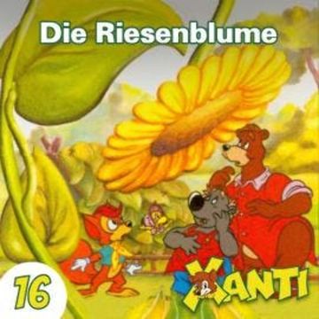 Xanti, Folge 16: Die Riesenblume audiobook, Joachim von Ulmann