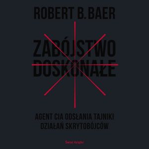 Zabójstwo doskonałe, Robert Baer