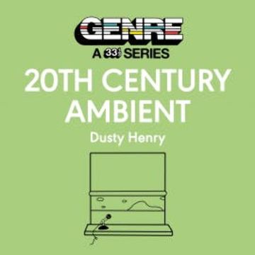 20th Century Ambient audiobook, Dusty Henry