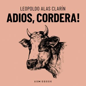 Adios, Cordera! (Completo), Leopoldo Alas Clarín.