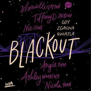 Blackout. Gdy zgasną światła, Angie Thomas, Dhonielle Clayton, Nic Stone, Tiffany D. Jackson