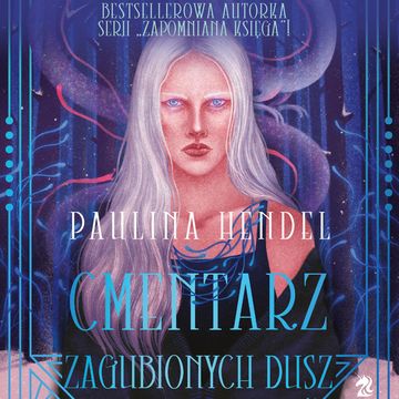 Cmentarz zagubionych dusz. Cmentarze Osobliwości. Tom 2 audiobook, Paulina Hendel