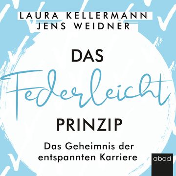 Das Federleicht-Prinzip audiobook, Jens Weidner, Laura Kellermann.