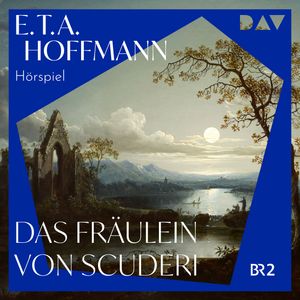 Das Fräulein von Scuderi (Ungekürzt), E. T. A. Hoffmann