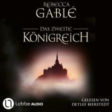 Das zweite Königreich - Helmsby-Reihe, Teil 1 (Ungekürzt) audiobook, Rebecca Gablé