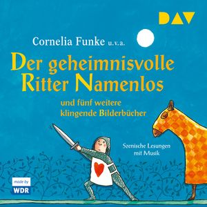 Der geheimnisvolle Ritter Namenlos und fünf weitere klingende Bilderbücher, Christine u.v.a. Nöstlinger, Cornelia Funke