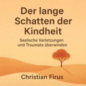 Der lange Schatten der Kindheit, Christian Firus