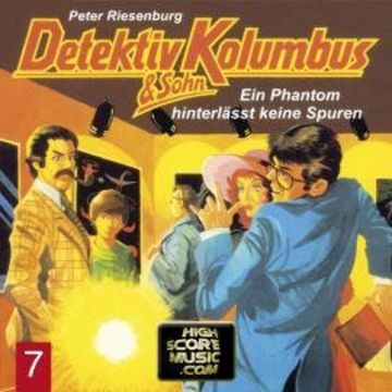 Detektiv Kolumbus & Sohn, Folge 7: Ein Phantom hinterlässt keine Spuren audiobook, Peter Riesenburg