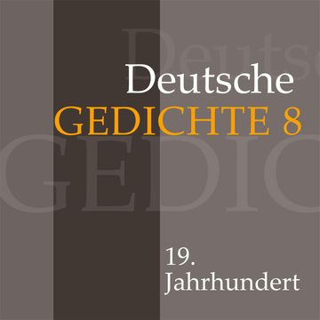 Deutsche Gedichte 8: 19. Jahrhundert audiobook, Various Artists