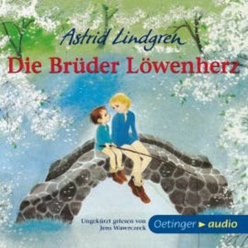 Die Brüder Löwenherz audiobook, Astrid Lindgren