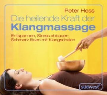 Die heilende Kraft der Klangmassage audiobook, Peter Hess