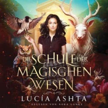 Die Schule der magischen Wesen 4 - Magische Akademie Hörbuch audiobook, Lucia Ashta