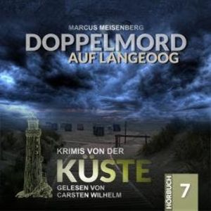 Doppelmord auf Langeoog - Krimis von der Küste, Folge 7 (Ungekürzt), Marcus Meisenberg