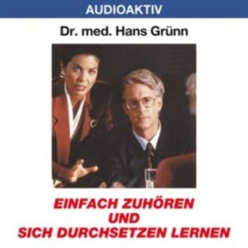 Einfach zuhören und sich durchsetzen lernen audiobook, Dr. Hans Grünn