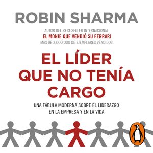 El líder que no tenía cargo, Robin S. Sharma