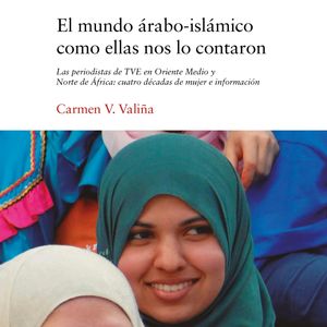 El mundo arabo-islamico como ellas nos lo contaron, Carmen V. Valiña