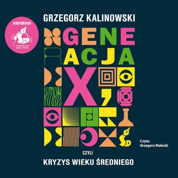 Generacja X, czyli kryzys wieku średniego audiobook, Grzegorz Kalinowski