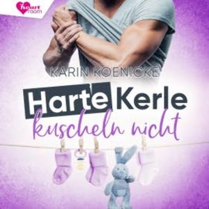 Harte Kerle kuscheln nicht, Karin Koenicke