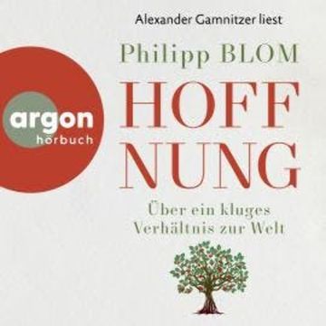 Hoffnung - Über ein kluges Verhältnis zur Welt (Ungekürzte Lesung) audiobook, Philipp Blom