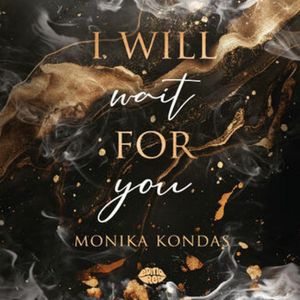 I will wait for you, Monika Kondas
