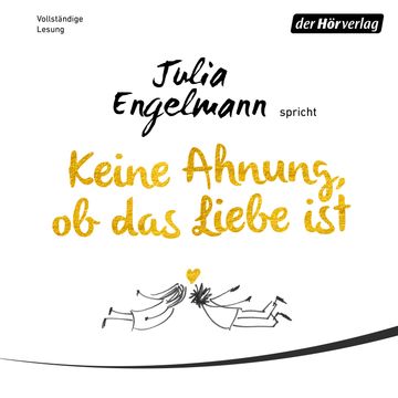 Keine Ahnung, ob das Liebe ist audiobook, Julia Engelmann