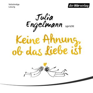 Keine Ahnung, ob das Liebe ist, Julia Engelmann