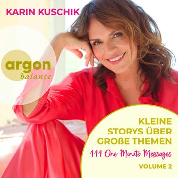 Kleine Storys über große Themen - 111 One Minute Messages - One Minute Messages, Band 2 (Ungekürzte Autorinnenlesung) audiobook, Karin Kuschik
