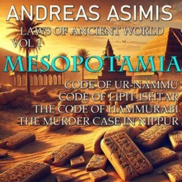 Laws of Ancient World Vol. 1:  Mesopotamia audiobook, Andreas Asimis