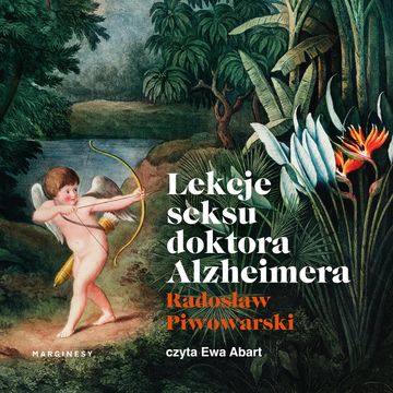 Lekcje seksu doktora Alzheimera audiobook, Radosław Piwowarski