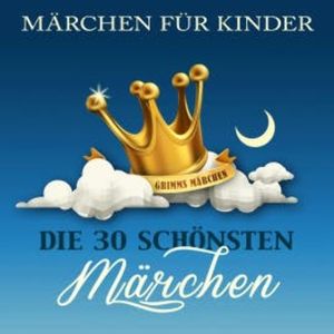 Märchen für Kinder: Die 30 schönsten Märchen der Brüder Grimm, Die Brüder Grimm