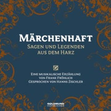Märchenhaft- Sagen & Legenden aus dem Harz audiobook, Frank Fröhlich