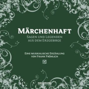 Märchenhaft - Segen und Legenden aus dem Erzgebirge audiobook, Frank Fröhlich