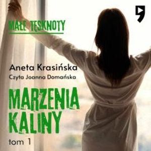 Małe tęsknoty: Marzenia Kaliny. Tom 1, Aneta Krasińska