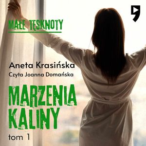 Małe tęsknoty: Marzenia Kaliny. Tom 1, Aneta Krasińska
