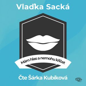 Mám hlas a nemohu křičet, Vlaďka Sacká