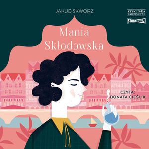 Mania Skłodowska, Jakub Skworz