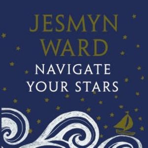 Navigate Your Stars, Jesmyn Ward
