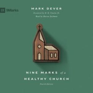 Nine Marks of a Healthy Church (4th edition), Mark Dever