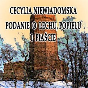Podanie o Lechu, Popielu i Piaście, Cecylia Niewiadomska