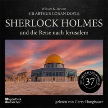 Sherlock Holmes und die Reise nach Jerusalem (Die neuen Abenteuer, Folge 37) audiobook, Sir Arthur Conan Doyle