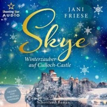 Skye: Winterzauber auf Culloch-Castle - Schottland-Insel-Roman, Band 3 (ungekürzt), Jani Friese