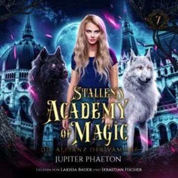 Stallen's Academy of Magic 7 - Die Allianz der Vampire - Fantasy Hörbuch audiobook, Jupiter Phaeton