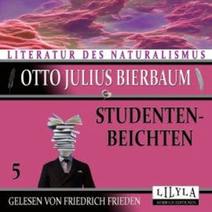 Studentenbeichten 5, Otto Julius Bierbaum